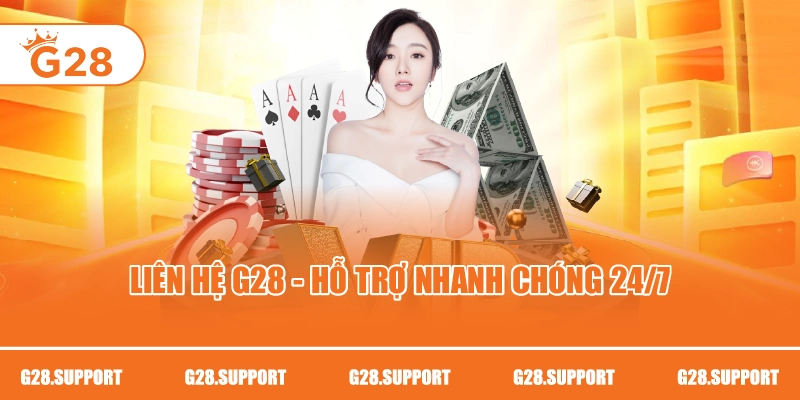 LIÊN HỆ G28 – HỖ TRỢ NHANH CHÓNG 24/7
