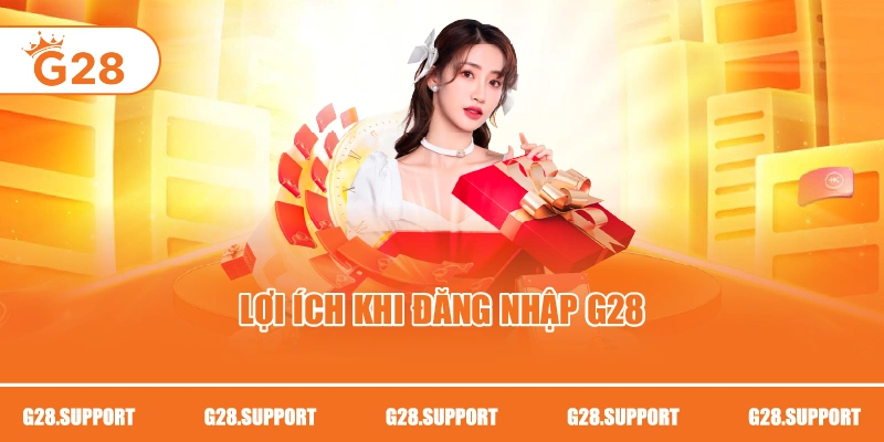 Lợi ích khi đăng nhập G28