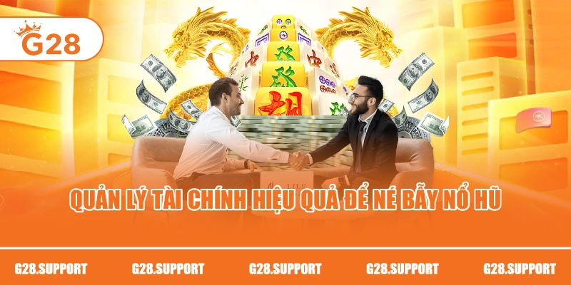 Quản lý tài chính hiệu quả để né bẫy nổ hũ